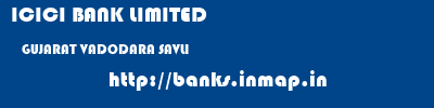 ICICI BANK LIMITED  GUJARAT VADODARA SAVLI   banks information 